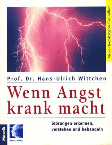 Wenn Angst krank macht: Störungen erkennen, verstehen und behandeln (Mosaik Ratgeber - Ratgeber Gesundheit)
