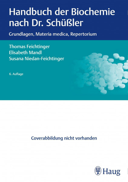 Handbuch der Biochemie nach Dr. Schüßler: Grundlagen, Materia medica, Repertorium