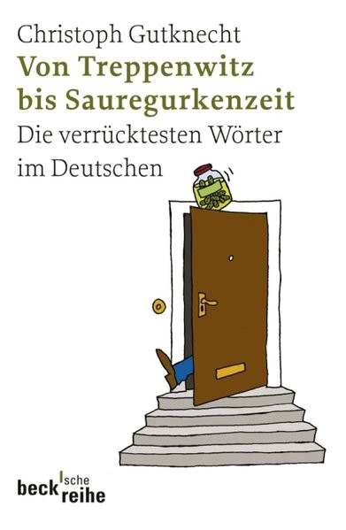 Von Treppenwitz bis Sauregurkenzeit