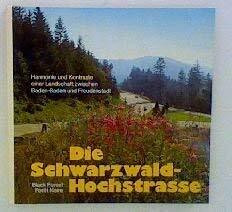 Die Schwarzwaldhochstrasse. Harmonie und Kontraste einer Landschaft zwischen Baden-Baden und Freudenstadt