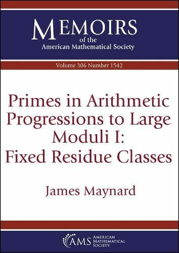 Primes in Arithmetic Progressions to Large Moduli I: Fixed Residue Classes (Memoirs of the American Mathematical Society)