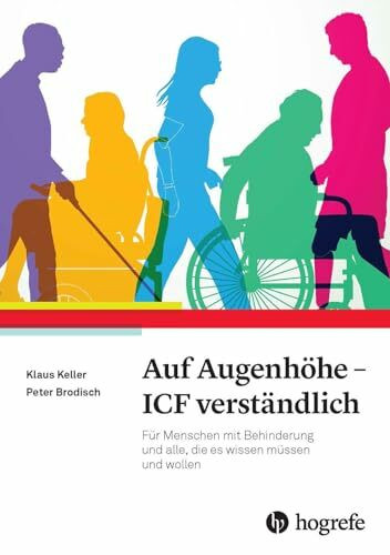 Auf Augenhöhe - ICF verständlich: Für Menschen mit chronischer Erkrankung oder Behinderung, Angehörige und professionelle Unterstützer