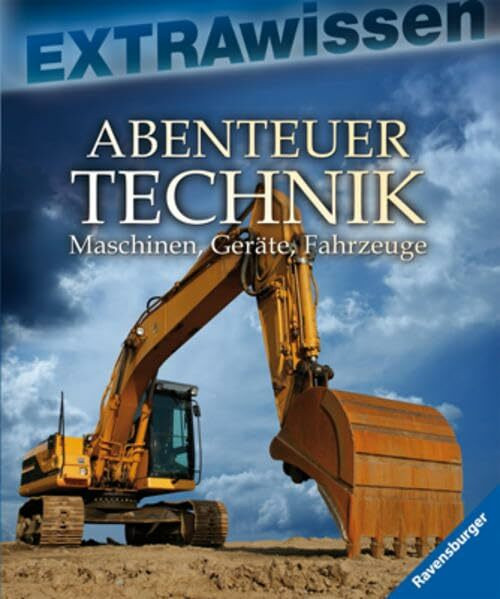 Abenteuer Technik: Maschinen, Geräte, Fahrzeuge (EXTRAwissen)