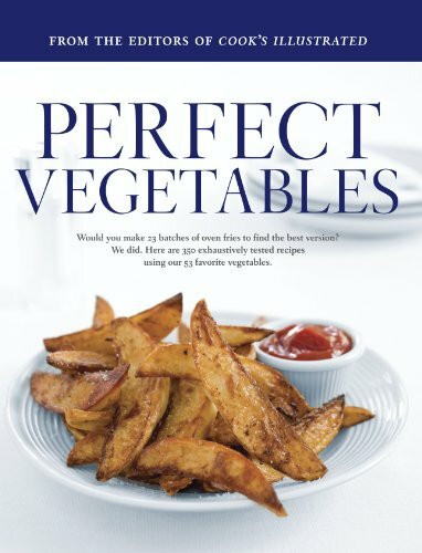 Perfect Vegetables: A Best Recipe Classic (The Best Recipe Series)