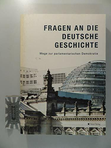 Fragen an die deutsche Geschichte. Wege zur parlamentarischen Demokratie