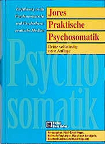 Jores Praktische Psychosomatik: Einführung in die Psychosomatische und Psychotherapeutische Medizin