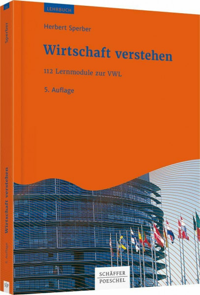 Wirtschaft verstehen: 112 Lernmodule zur VWL