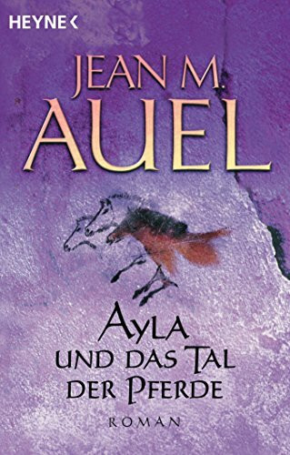 Ayla und das Tal der Pferde: Roman (Ayla - Die Kinder der Erde, Band 2)