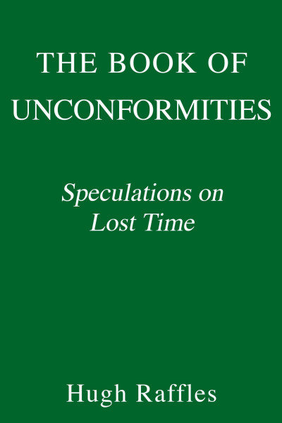 The Book of Unconformities: Speculations on Lost Time
