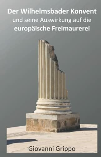 Der Wilhelmsbader Konvent und seine Auswirkung auf die europäische Freimaurerei