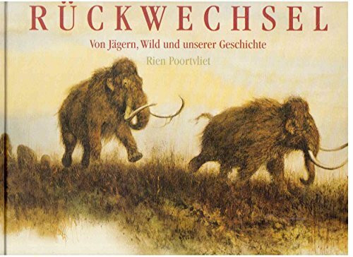 Rückwechsel. Von Jägern, Wild und unserer Geschichte