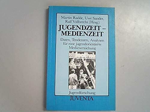 Jugendzeit-Medienzeit: Daten, Tendenzen, Analysen für eine jugendorientierte Medienerziehung (Jugendforschung)