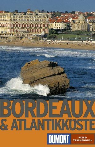 Bordeaux und die Atlantikküste (DuMont REISE-TASCHENBUCH)