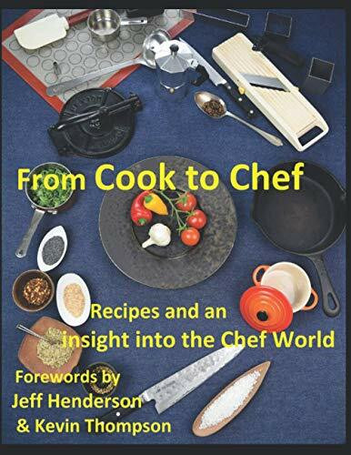 From Cook to Chef by Brad Roe: Recipes and Culinary tips into the Chef World