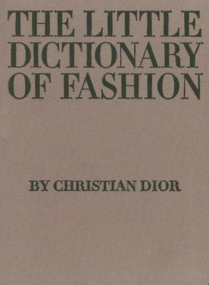 The Little Dictionary of Fashion: A Guide to Dress Sense for Every Woman