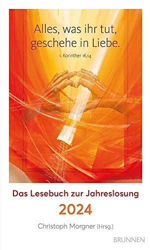 Alles, was ihr tut, geschehe in Liebe: Das Lesebuch zur Jahreslosung 2024 (Kleine Grüsse)