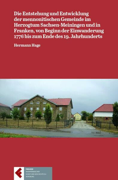 Die Entstehung und Entwicklung der mennonitischen Gemeinde im Herzogtum Sachsen-Meiningen und in Franken: Von Beginn der Einwanderung 1776 bis zum Ende des 19. Jahrhunderts (Mainfränkische Hefte)