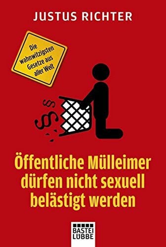 Öffentliche Mülleimer dürfen nicht sexuell belästigt werden: Die wahnwitzigsten Gesetze aus aller Welt