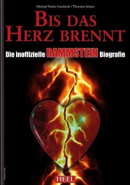 Bis das Herz brennt: Die inoffizielle Rammstein-Biografie