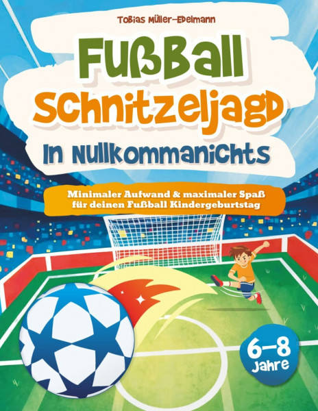 Fußball Schnitzeljagd in Nullkommanichts: Minimaler Aufwand & maximaler Spaß für deinen Fussball Kindergeburtstag I Schatzsuche Komplettset für Kinder von 6-8 Jahren
