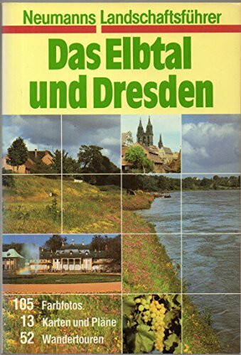Das Elbtal und Dresden. Neumanns Landschaftsführer. Mit 52 Wandertouren