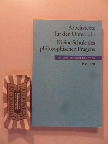 Kleine Schule des philosophischen Fragens: (Arbeitstexte für den Unterricht) (Reclams Universal-Bibliothek)