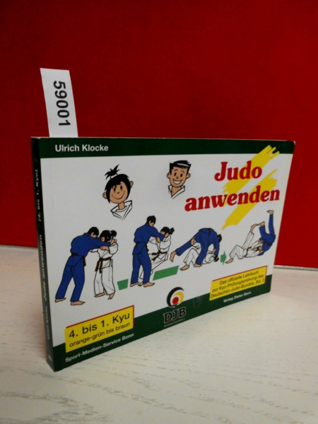 Das offizielle Lehrbuch des Deutschen Judo Bundes (DJB) e.V. zur Kyu-Prüfungsordnung / Judo anwenden: 4. bis 1. Kyu, orange-grün bis braun