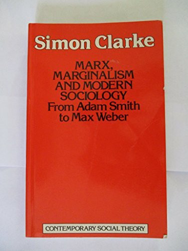 Marx, Marginalism, and Modern Sociology: From Adam Smith to Max Weber (Contemporary Social Theory)