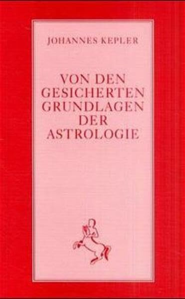 Von den gesicherten Grundlagen der Astrologie (Klassiker der Astrologie)