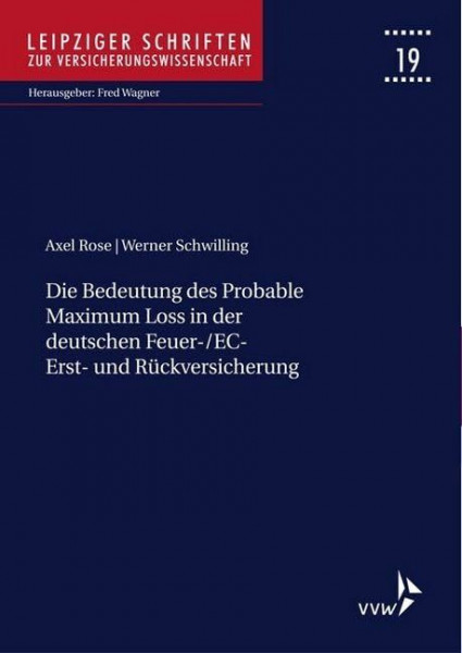 Die Bedeutung des Probable Maximum Loss in der deutschen Feuer-/EC-Erst- und Rückversicherung (Leipziger Schriften zur Versicherungswissenschaft)