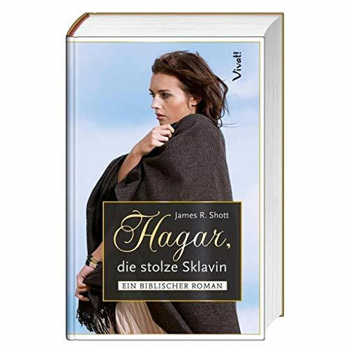 Hagar, die stolze Sklavin: Ein biblischer Roman