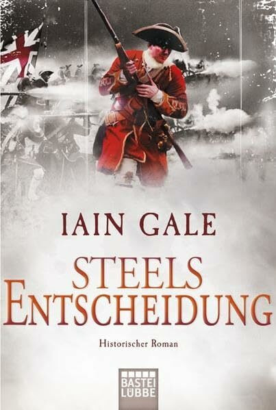 Steels Entscheidung: Historischer Roman: Historischer Roman. Deutsche Erstausgabe (Klassiker. Historischer Roman. Bastei Lübbe Taschenbücher)