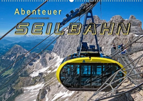 Abenteuer Seilbahn (Wandkalender 2023 DIN A2 quer)
