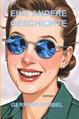 Eine andere Geschichte: Roman