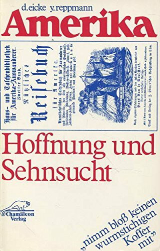 Amerika, Hoffnung und Sehnsucht: Aus alten Auswanderer-Rathgebern