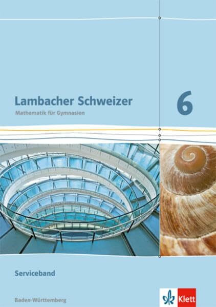 Lambacher Schweizer Mathematik 6. Ausgabe Baden-Württemberg: Serviceband Klasse 6 (Lambacher Schweizer. Ausgabe für Baden-Württemberg ab 2014)