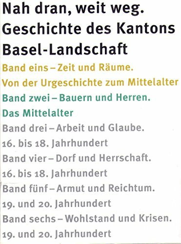 Nah dran, weit weg. Geschichte des Kantons Basel-Landschaft. 6 Bände