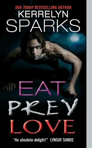 Eat Prey Love: Carlos and Caitlyn's Intoxicating Shapeshifter Romance – Forbidden Passion (Love at Stake, 9, Band 9)