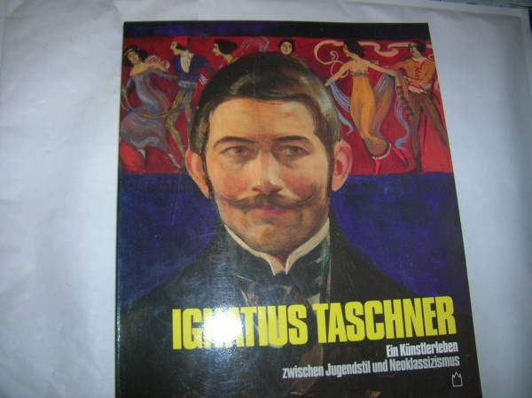 Ignatius Taschner: Ein Künstlerleben zwischen Jugendstil und Neoklassizismus