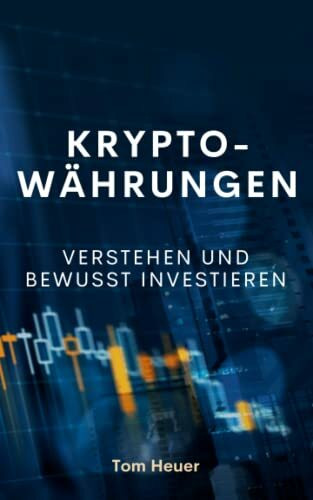 Kryptowährungen verstehen und bewusst investieren | Grundlagen und anwendbare Hinweise: Kryptowährungen wie Bitcoin oder Ethereum sind ein enormer ... verstehen Sie Begriffe und Zusammenhänge.