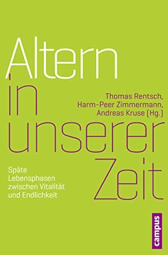 Altern in unserer Zeit: Späte Lebensphasen zwischen Vitalität und Endlichkeit