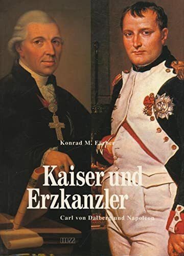 Kaiser und Erzkanzler: Carl von Dalberg und Napoleon. Diss.