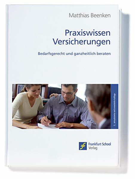 Praxiswissen Versicherungen: Bedarfsgerecht und ganzheitlich beraten