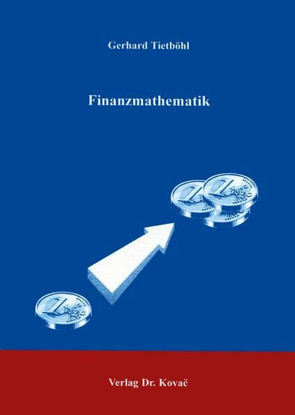 Finanzmathematik . (Schriftenreihe Innovative Betriebswirtschaftliche Forschung und Praxis)