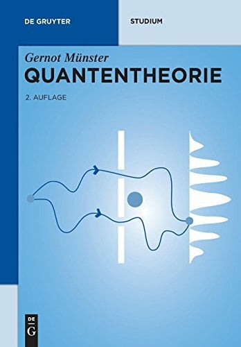 Quantentheorie (De Gruyter Studium) Quantentheorie (De Gruyter Studium)