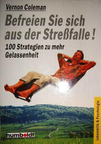 Befreien Sie sich aus der Streßfalle. 100 Strategien zu mehr Gelassenheit.