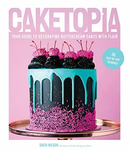 Caketopia: Your Guide to Decorating Buttercream Cakes With Flair