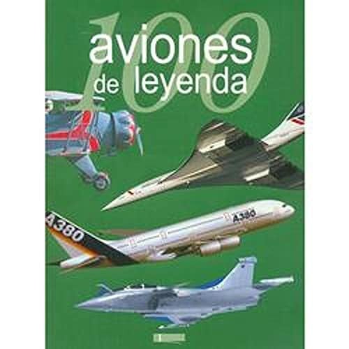 100 Aviones De Leyenda (100 De Leyenda)
