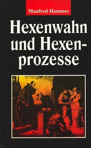 Hexenwahn und Hexenprozesse