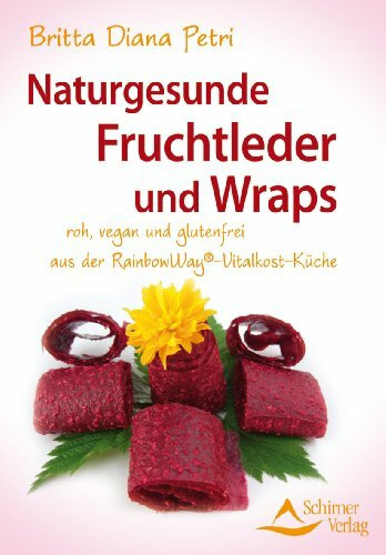 Naturgesunde Fruchtleder und Wraps: aus der RainbowWay®- Vitalkost-Küche